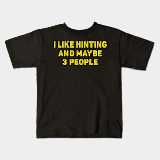 I Love Hunting And Maybe 3 People Kids T-Shirt